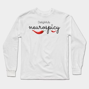 Delightfully Neurospicy - black text Long Sleeve T-Shirt